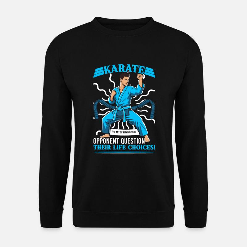 Karate: Die Kunst, den Gegner zum Hinterfragen zu bringen - Unisex Pullover - Schwarz
