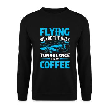 Flying: Where the only turbulence is in my coffee! - Unisex Sweatshirt - black - Front - Alina (178cm) & Michal (187cm)