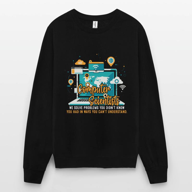 Computer scientists: We solve problems you didn’t Unisex Sweatshirt