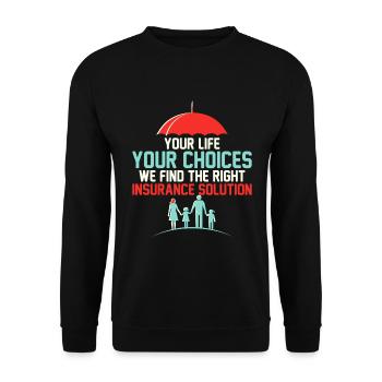 Your life, your choices - we find the right insura - Unisex Sweatshirt - black - Front - Alina (178cm) & Michal (187cm)
