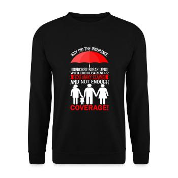 Why did the insurance broker break up with their p - Unisex Sweatshirt - black - Front - Alina (178cm) & Michal (187cm)