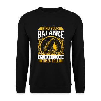 Find your balance and let the good times roll! - Unisex Sweatshirt - black - Front - Alina (178cm) & Michal (187cm)