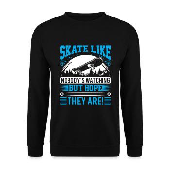 Skaten, als würde niemand zuschauen... Aber ich hoffe, dass sie es sind! - Unisex Pullover - Schwarz - Vorne - Alina (178cm) & Michal (187cm)