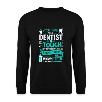 Wenn Sie denken, dass Ihr Zahnarzt hart im Nehmen ist, versuchen Sie, es zu beobachten. - Unisex Pullover - Schwarz - Vorne - Alina (178cm) & Michal (187cm)