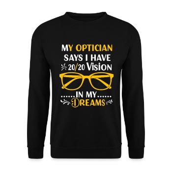 Mein Optiker sagt, ich habe eine Sehkraft von 20/20... in meinen Träumen - Unisex Pullover - Schwarz - Vorne - Alina (178cm) & Michal (187cm)
