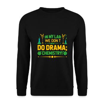 In my lab, we don’t do drama; we do chemistry! - Unisex Sweatshirt - black - Front - Alina (178cm) & Michal (187cm)