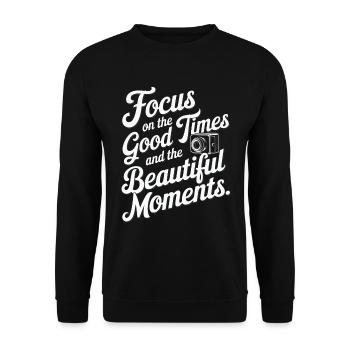 Focus on the good times and the beautiful moments. - Unisex Sweatshirt - black - Front - Alina (178cm) & Michal (187cm)