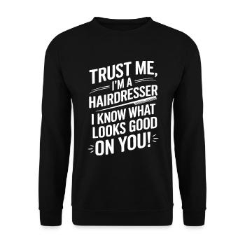 Croyez-moi, je suis coiffeuse, je sais ce qui va - Sweat-shirt Unisexe - noir - Devant - Alina (178cm) & Michal (187cm)
