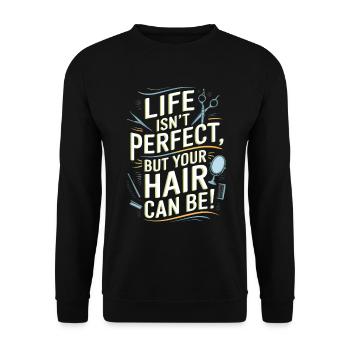 La vie n’est pas parfaite, mais vos cheveux peuvent l’être ! - Sweat-shirt Unisexe - noir - Devant - Alina (178cm) & Michal (187cm)