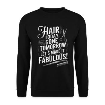 Hair today, gone tomorrow – let’s make it fabulous - Unisex Sweatshirt - black - Front - Alina (178cm) & Michal (187cm)