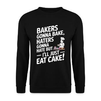 Bakers gonna bake, haters gonna hate – but I’ll ju - Unisex Sweatshirt - black - Front - Alina (178cm) & Michal (187cm)