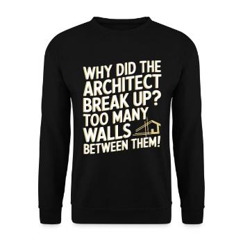 Why did the architect break up? Too many walls bet - Unisex Sweatshirt - black - Front - Alina (178cm) & Michal (187cm)