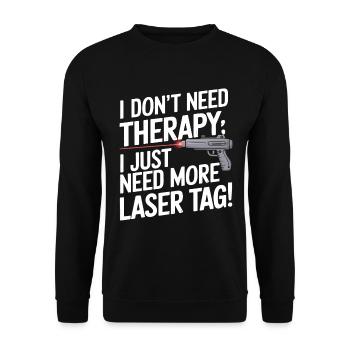 I don’t need therapy; I just need more laser tag! - Unisex Sweatshirt - black - Front - Alina (178cm) & Michal (187cm)