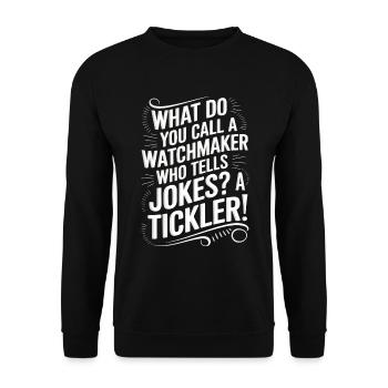 What do you call a watchmaker who tells jokes? A t - Unisex Sweatshirt - black - Front - Alina (178cm) & Michal (187cm)