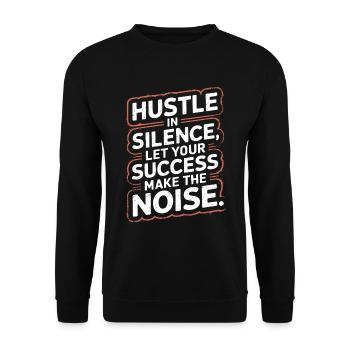 Se bousculer en silence ; Laissez votre succès faire le bruit - Sweat-shirt Unisexe - noir - Devant - Alina (178cm) & Michal (187cm)