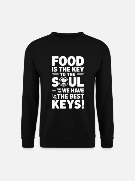 Essen ist der Schlüssel zur Seele – und wir haben das Beste - Unisex Pullover - Schwarz