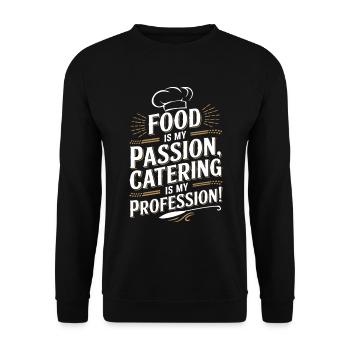 Food is my passion, catering is my profession! - Unisex Sweatshirt - black - Front - Alina (178cm) & Michal (187cm)