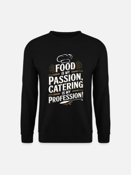 Essen ist meine Leidenschaft, Catering ist mein Beruf! - Unisex Pullover - Schwarz