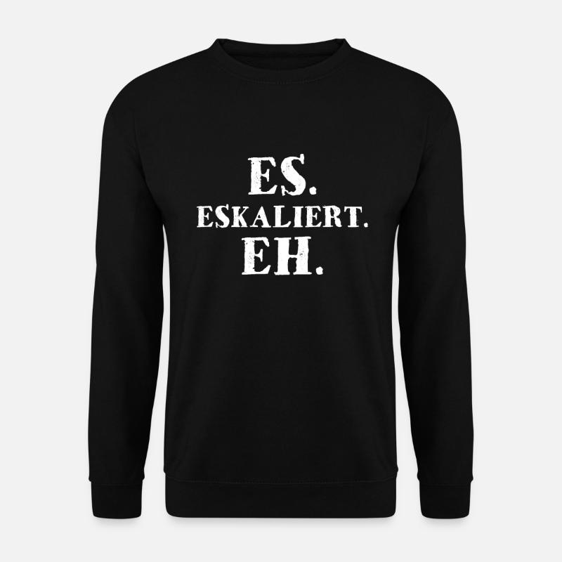 Es Eskaliert Eh - Unisex Pullover - Schwarz