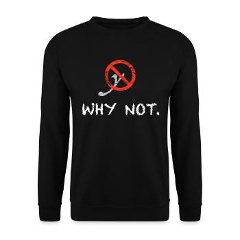 Why not. - Unisex Sweatshirt - black - Front - Alina (178cm) & Michal (187cm)