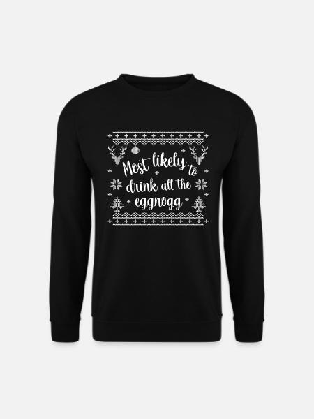 most likely to drink all the eggnogg - Unisex Pullover - Schwarz