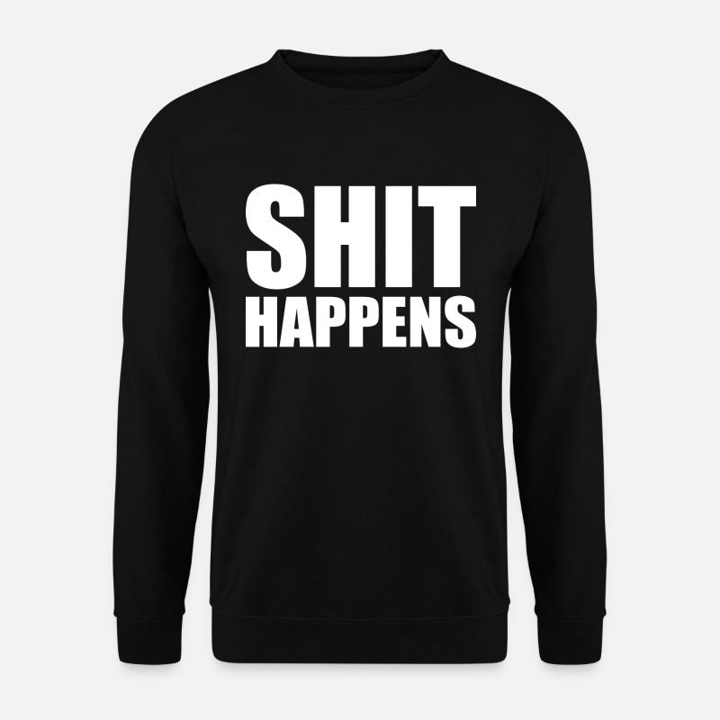 Shit happens - Unisex Pullover - Schwarz