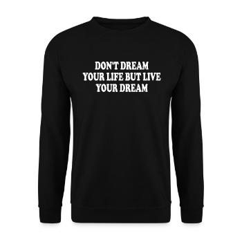 don't dream your life but live your dream - Unisex Pullover - Schwarz - Vorne - Alina (178cm) & Michal (187cm)