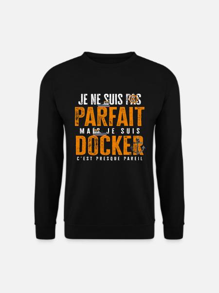 Docker parfait cadeau drôle humour métier - Sweat-shirt Unisexe - noir
