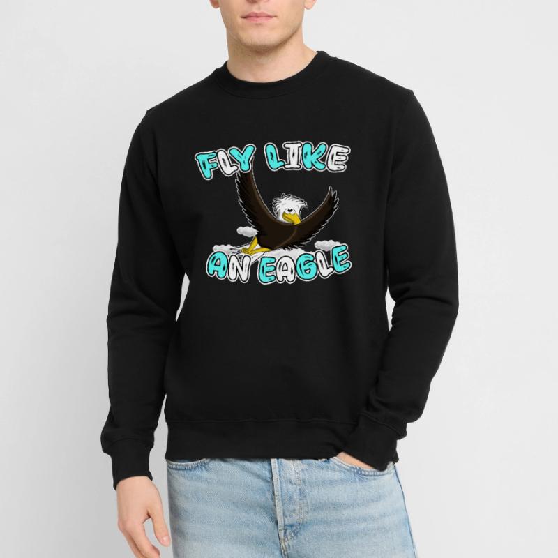 Fly Like An Eagle Eagle Unisex Sweatshirt