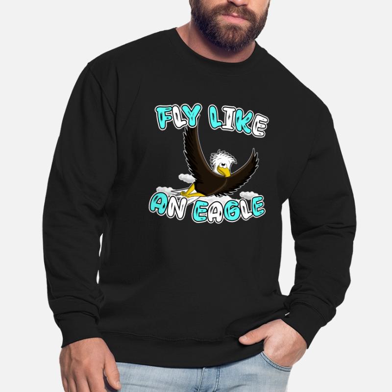 Fly Like An Eagle Eagle Unisex Sweatshirt