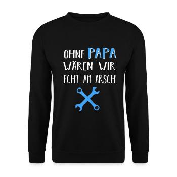 Ohne Papa wären wir echt am Arsch Heimwerker Vater - Unisex Pullover - Schwarz - Vorne - Alina (178cm) & Michal (187cm)
