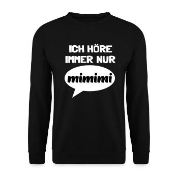Spruch Ich höre immer nur MIMIMI Mi Mi Mi Lustig - Unisex Pullover - Schwarz - Vorne - Alina (178cm) & Michal (187cm)