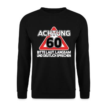 Geschenk 60. Geburtstag 60 Jahre lustig Spruch - Unisex Pullover - Schwarz - Vorne - Alina (178cm) & Michal (187cm)