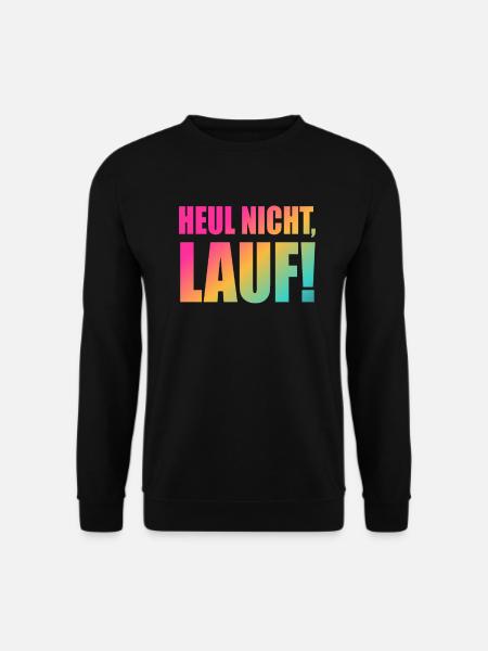 Heul nicht, Lauf! - Laufen, Joggen, Sport, Rennen - Unisex Pullover - Schwarz