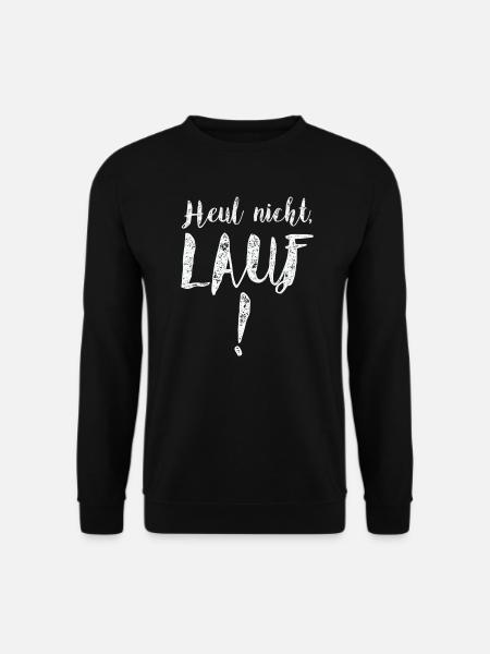 Tolles Shirt für Läufer: Heul nicht, Lauf! - Unisex Pullover - Schwarz