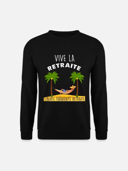 Vive La Retraite Citation Marrante Homme Retraité - Sweat-shirt Unisexe - noir