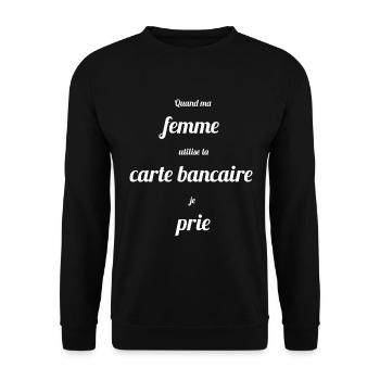 QUAND MA FEMME UTILISE LA CARTE BANCAIRE JE PRIE - Sweat-shirt Unisexe - noir - Devant - Alina (178cm) & Michal (187cm)