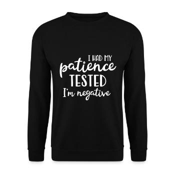 I Had My Patience Tested, I'm Negative - Unisex Sweatshirt - black - Front - Alina (178cm) & Michal (187cm)