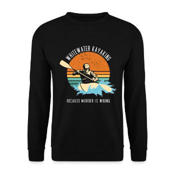 Whitewater Kayaking Because Murder Is Wrong - Unisex Pullover - Schwarz - Vorne - Alina (178cm) & Michal (187cm)