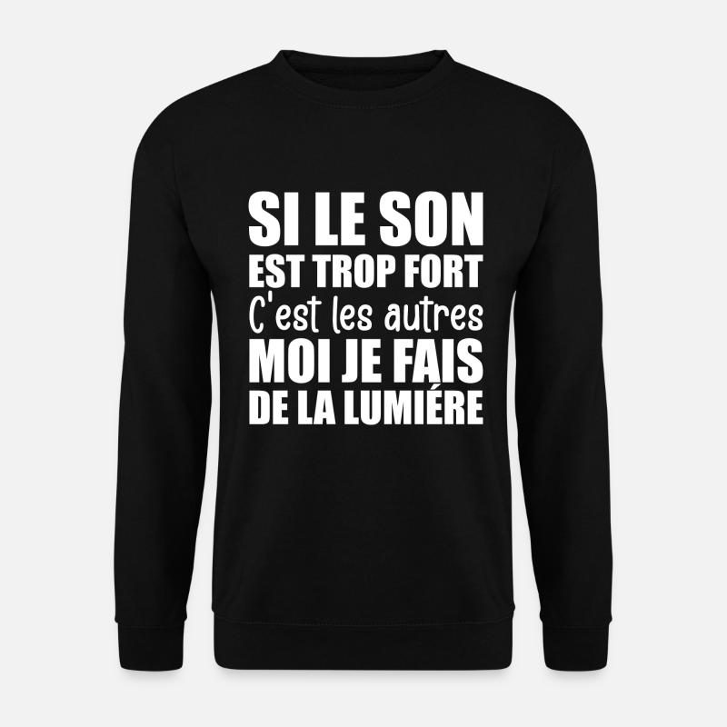 Technicien du Spectacle Fait De La Lumière - Sweat-shirt Unisexe - noir