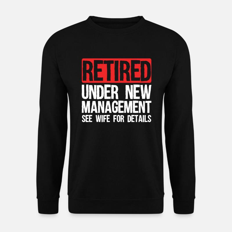Retired under new management - Unisex Sweatshirt - black