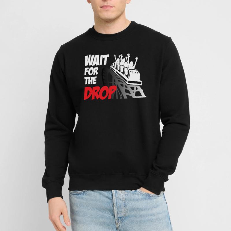 Wait For The Drop Roller Coaster Unisex Sweatshirt