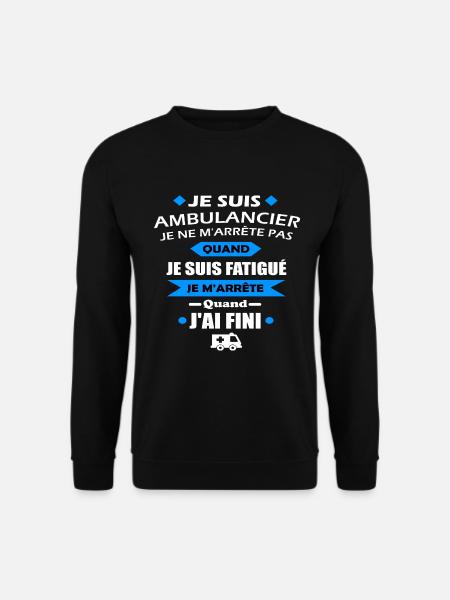 Je suis ambulancier t-shirt homme cadeau message - Sweat-shirt Unisexe - noir