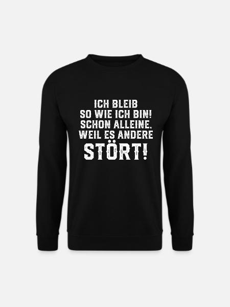 Lustig Ich bleib so wie ich bin! Schon alleine - Unisex Pullover - Schwarz