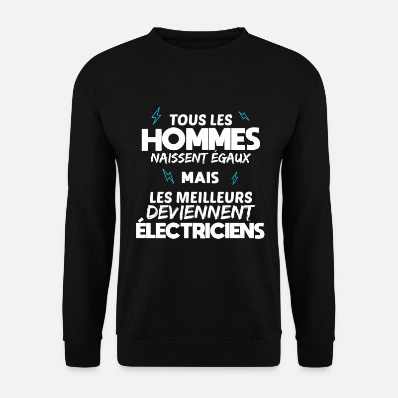 Les Meilleurs Deviennent Électriciens Idée Cadeau - Sweat-shirt Unisexe - noir