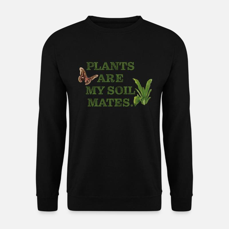 Plants are my soil mates - Unisex Pullover - Schwarz