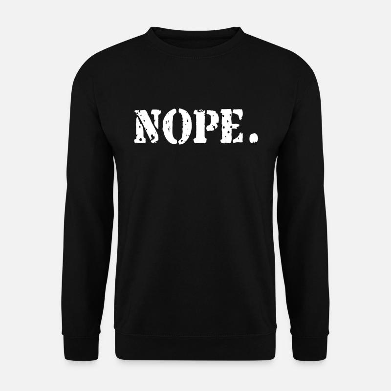 Nope Cooles Statement Geschenk - Unisex Pullover - Schwarz