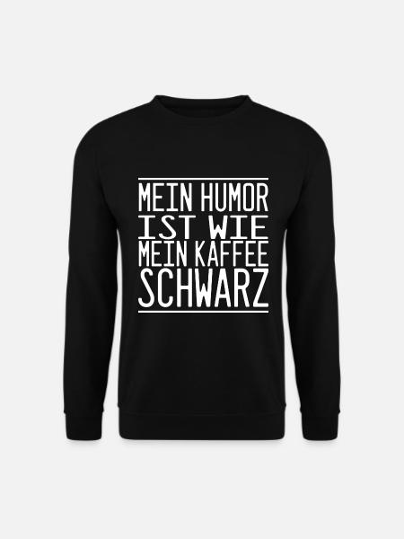 Mein Humor Ist Wie Mein Kaffee - Schwarz - Unisex Pullover - Schwarz