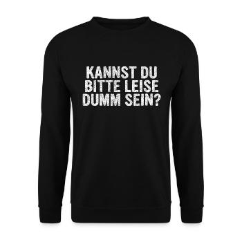 Kannst Du Bitte Leise Dumm Sein, Lustiger Spruch - Unisex Pullover - Schwarz - Vorne - Alina (178cm) & Michal (187cm)