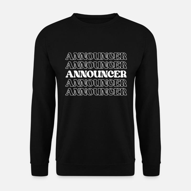 Announcer Broadcaster Presenter Commentator - Unisex Sweatshirt - black